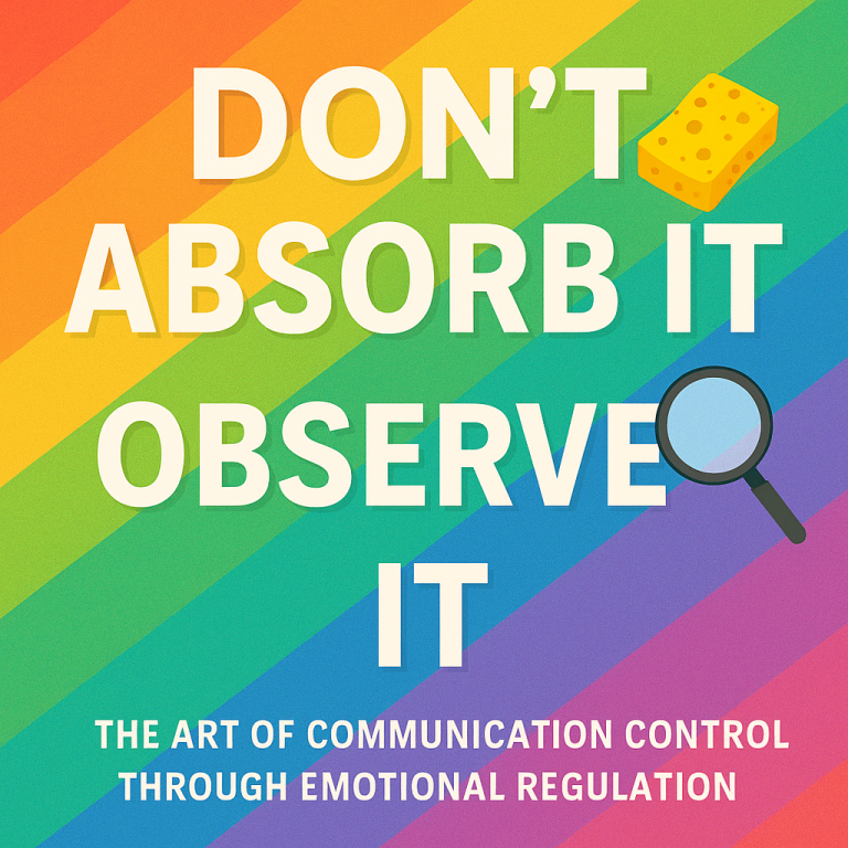 Motivational graphic on a rainbow striped background with textured grain. The text reads: "DON'T ABSORB IT OBSERVE IT" and "THE ART OF COMMUNICATION CONTROL THROUGH EMOTIONAL REGULATION." An icon of a yellow sponge is next to 'ABSORB' and a magnifying glass is next to 'OBSERVE'.